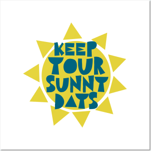 Keep Your Sunny Days - motivational slogan Posters and Art